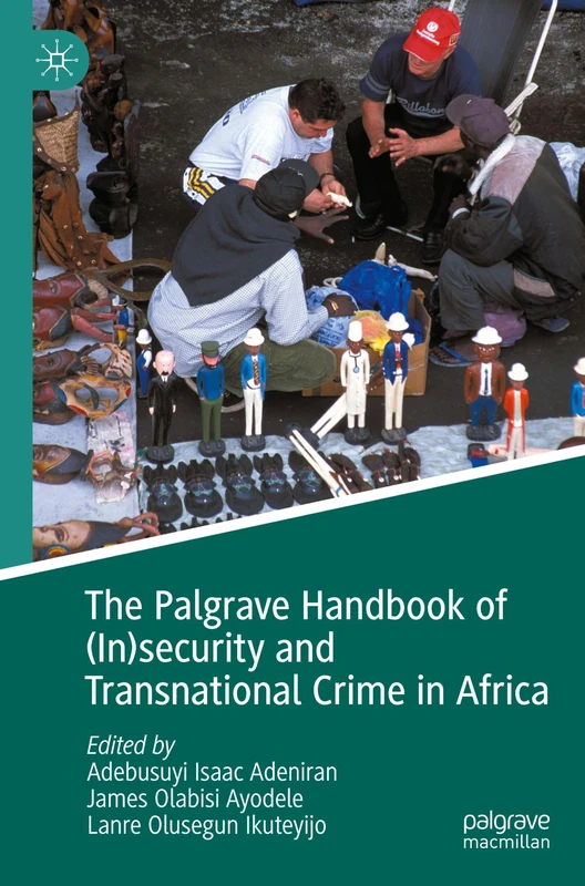 The Palgrave Handbook of (In)security and Transnational Crime in Africa