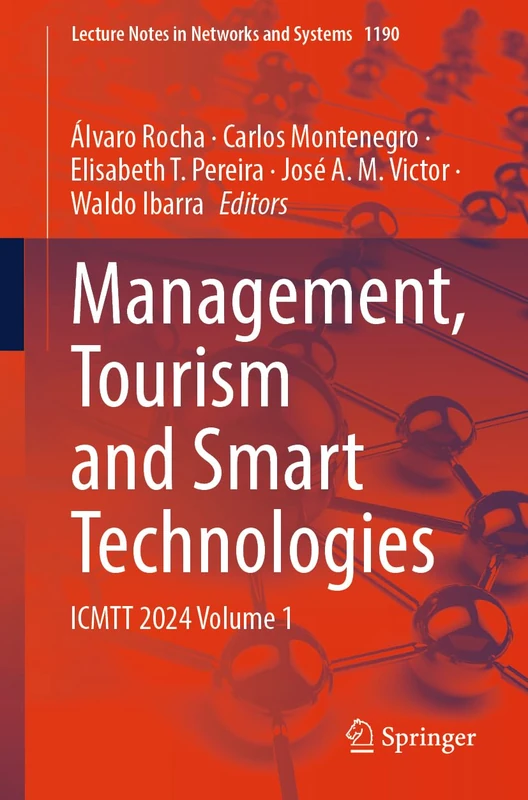 Management, Tourism and Smart Technologies: ICMTT 2024 Volume 1: 1190 (Lecture Notes in Networks and Systems, 1190)