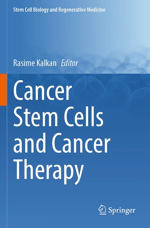 Cancer Stem Cells and Cancer Therapy (Stem Cell Biology and Regenerative Medicine, 76)