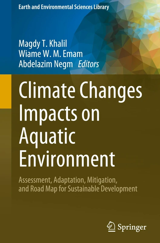 Climate Changes Impacts on Aquatic Environment: Assessment, Adaptation, Mitigation, and Road Map for Sustainable Development (Earth and Environmental Sciences Library)