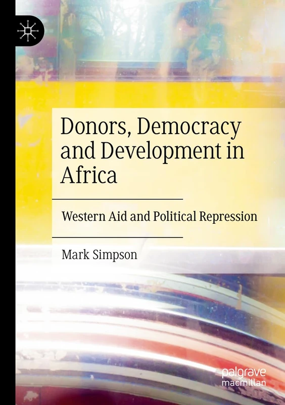Donors, Democracy and Development in Africa: Western Aid and Political Repression