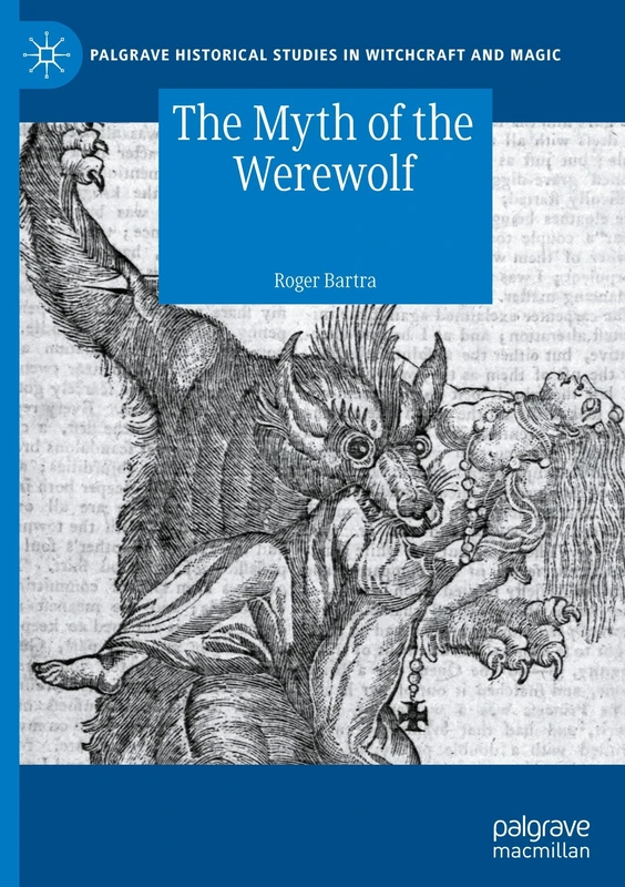 The Myth of the Werewolf (Palgrave Historical Studies in Witchcraft and Magic)