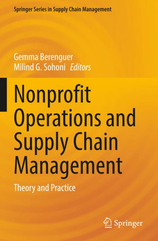 Nonprofit Operations and Supply Chain Management: Theory and Practice (Springer Series in Supply Chain Management)