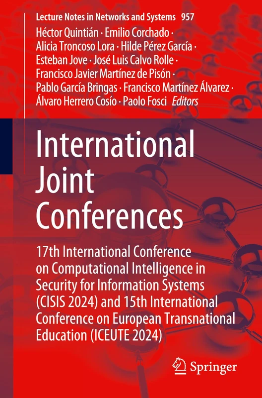 International Joint Conferences: 17th International Conference on Computational Intelligence in Security for Information Systems (CISIS 2024) and 15th ... (Lecture Notes in Networks and Systems, 957)