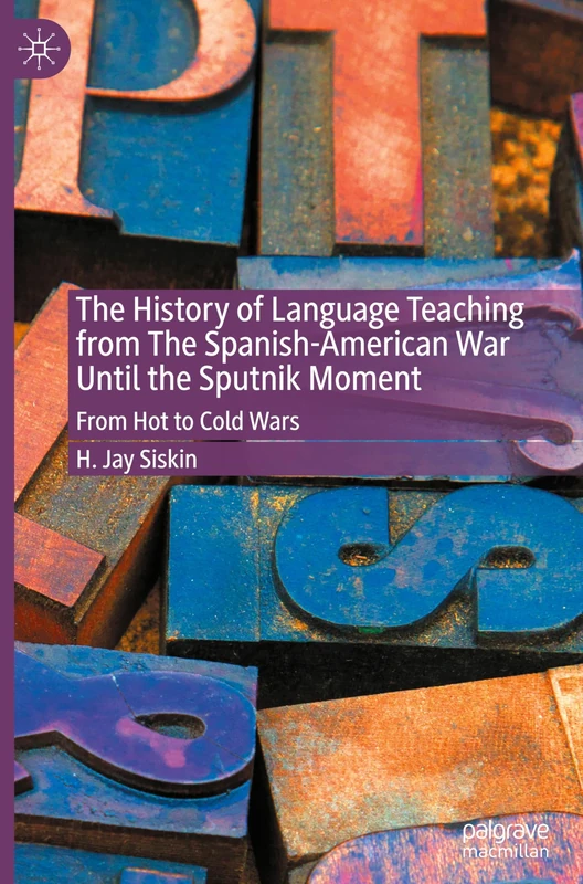 The History of Language Teaching from The Spanish-American War Until the Sputnik Moment: From Hot to Cold Wars