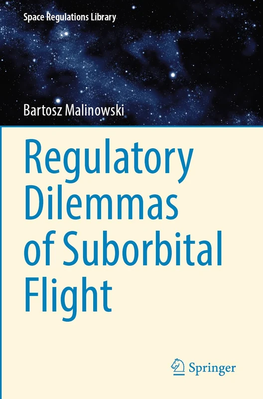 Regulatory Dilemmas of Suborbital Flight (Space Regulations Library, 10)