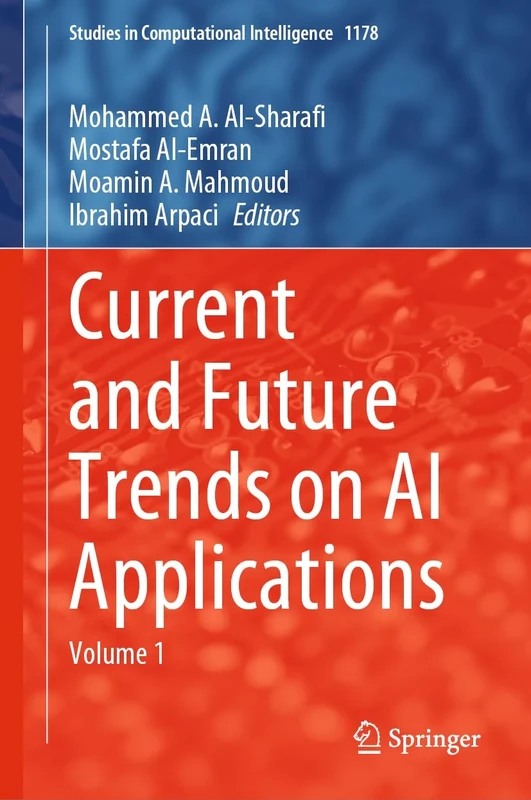 Current and Future Trends on AI Applications: Volume 1: 1178 (Studies in Computational Intelligence, 1178)