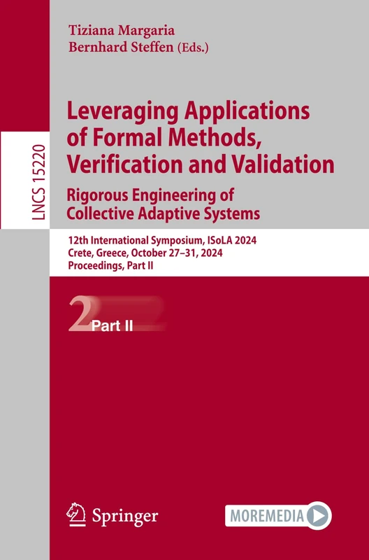 Leveraging Applications of Formal Methods, Verification and Validation. Rigorous Engineering of Collective Adaptive Systems: 12th International ... (Lecture Notes in Computer Science, 15220)