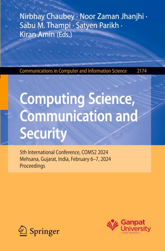 Computing Science, Communication and Security: 5th International Conference, COMS2 2024, Mehsana, Gujarat, India, February 6–7, 2024, Proceedings: ... in Computer and Information Science, 2174)