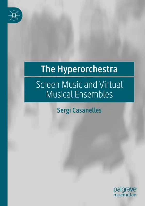 The Hyperorchestra: Screen Music and Virtual Musical Ensembles