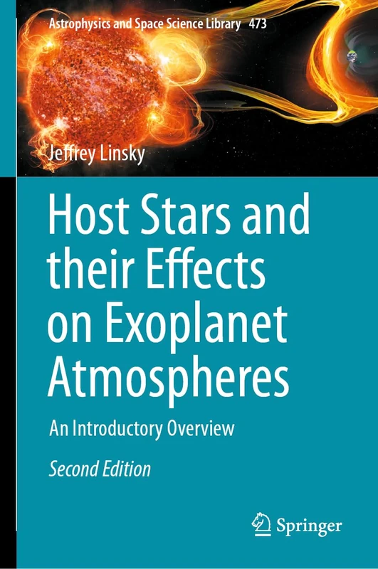 Host Stars and their Effects on Exoplanet Atmospheres: An Introductory Overview: 473 (Astrophysics and Space Science Library, 473)