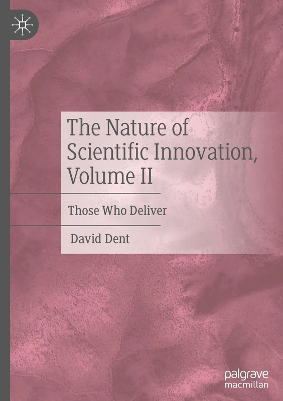 The Nature of Scientific Innovation, Volume II: Those Who Deliver