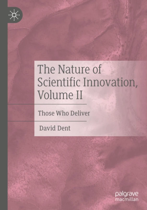 The Nature of Scientific Innovation, Volume II: Those Who Deliver