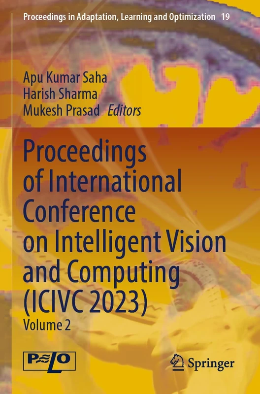 Proceedings of International Conference on Intelligent Vision and Computing (ICIVC 2023): Volume 2 (Proceedings in Adaptation, Learning and Optimization, 19)