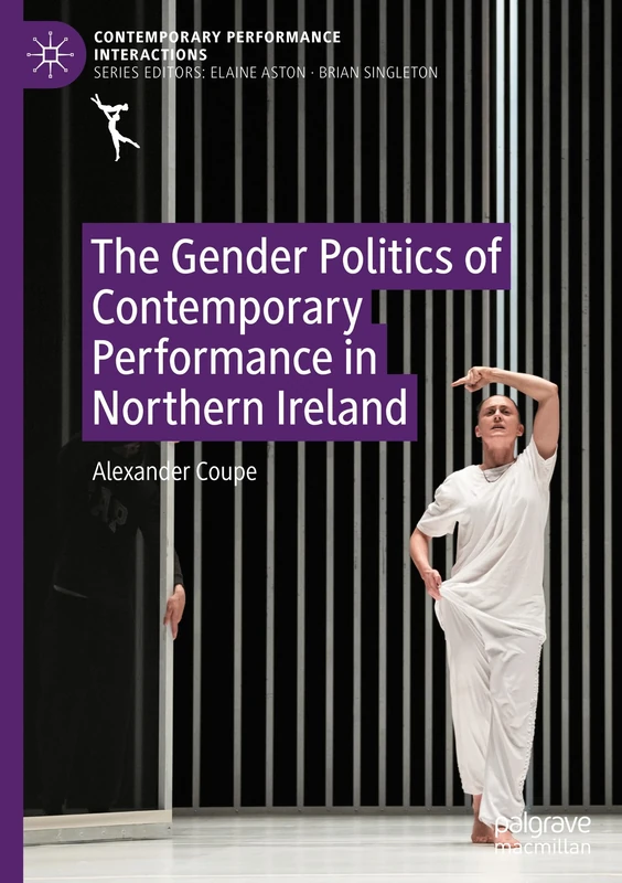 The Gender Politics of Contemporary Performance in Northern Ireland (Contemporary Performance InterActions)