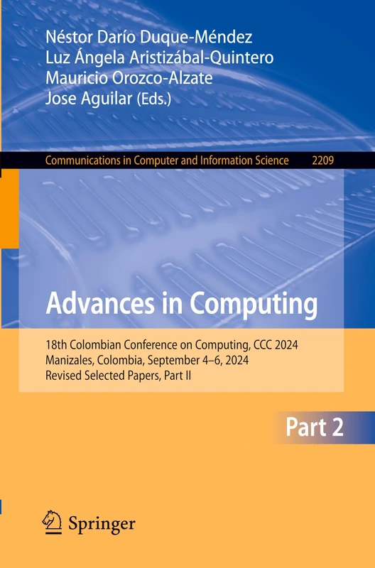 Advances in Computing: 18th Colombian Conference on Computing, CCC 2024, Manizales, Colombia, September 4–6, 2024, Revised Selected Papers, Part II: ... in Computer and Information Science, 2209)