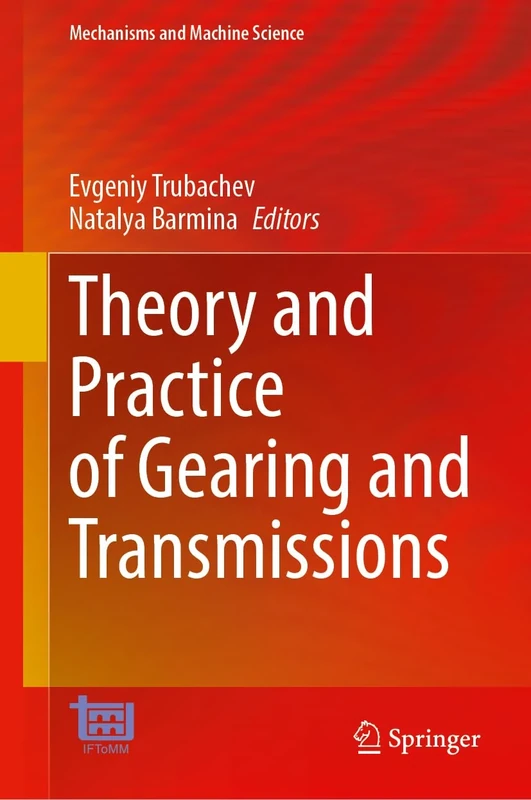 Theory and Practice of Gearing and Transmissions: 172 (Mechanisms and Machine Science, 172)