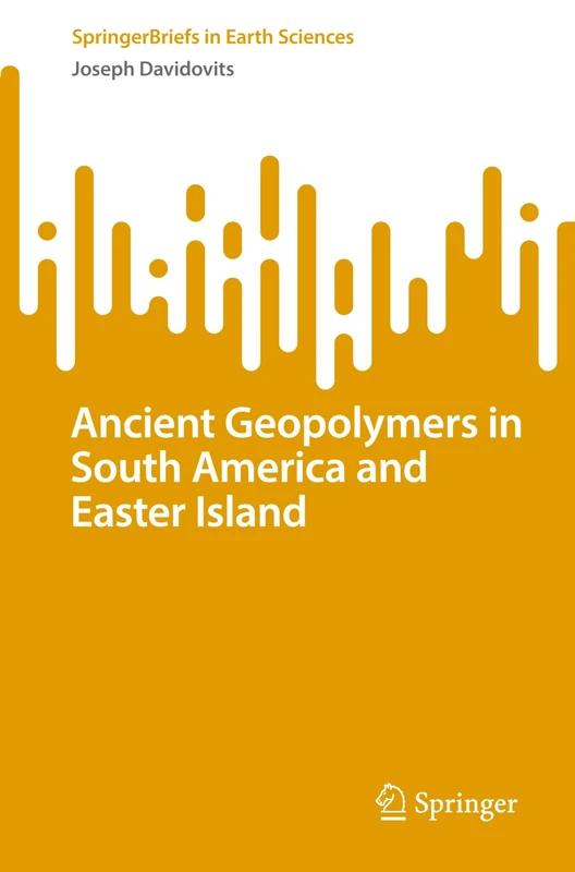 Ancient Geopolymers in South America and Easter Island (SpringerBriefs in Earth Sciences) - Image 1