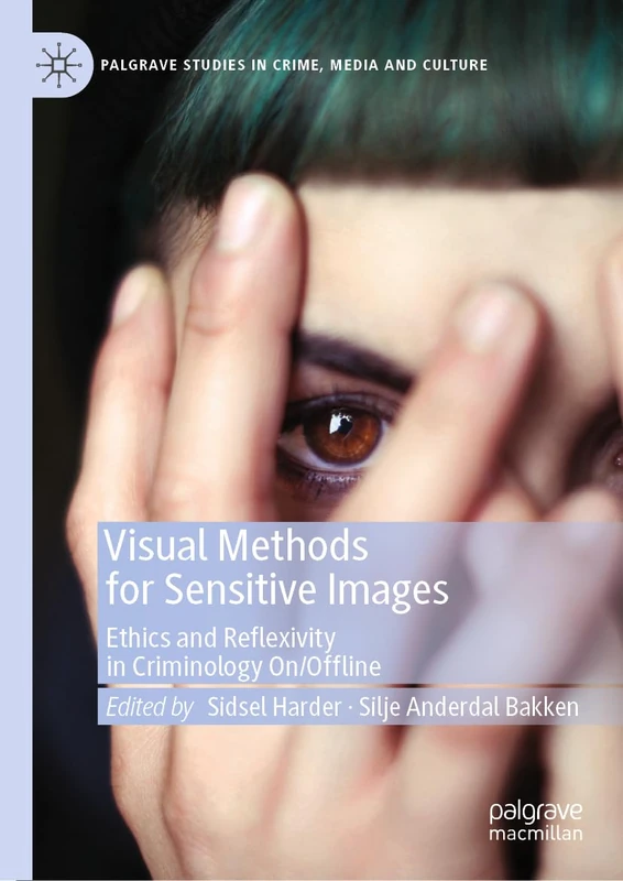 Palgrave Visual Methods for Sensitive Images in Criminology