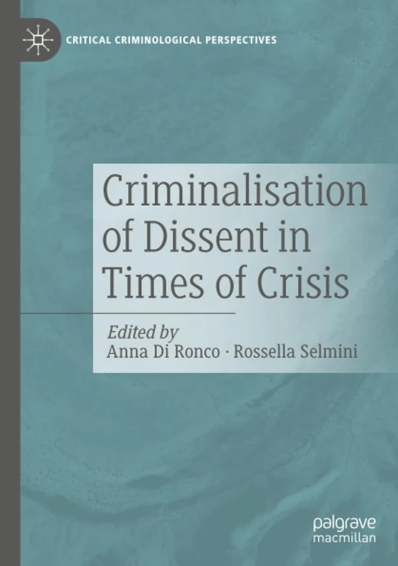Criminalisation of Dissent in Times of Crisis (Critical Criminological Perspectives)