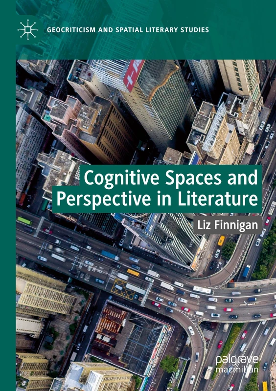 Cognitive Spaces and Perspective in Literature (Geocriticism and Spatial Literary Studies)
