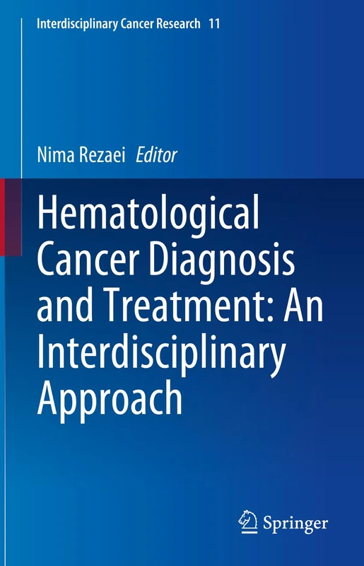 Hematological Cancer Diagnosis and Treatment: An Interdisciplinary Approach: 11 (Interdisciplinary Cancer Research, 11)
