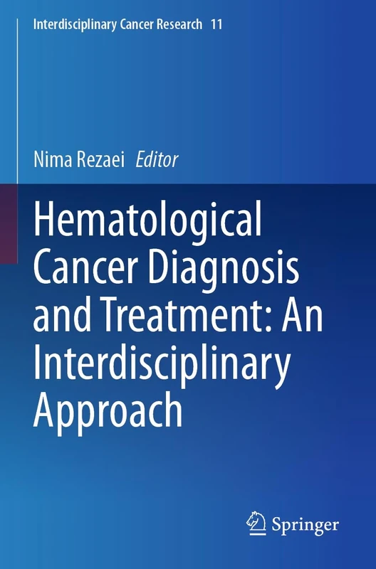 Hematological Cancer Diagnosis and Treatment: An Interdisciplinary Approach (Interdisciplinary Cancer Research, 11)