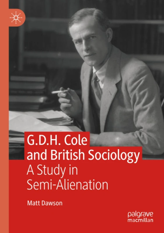 G.D.H. Cole and British Sociology: A Study in Semi-Alienation
