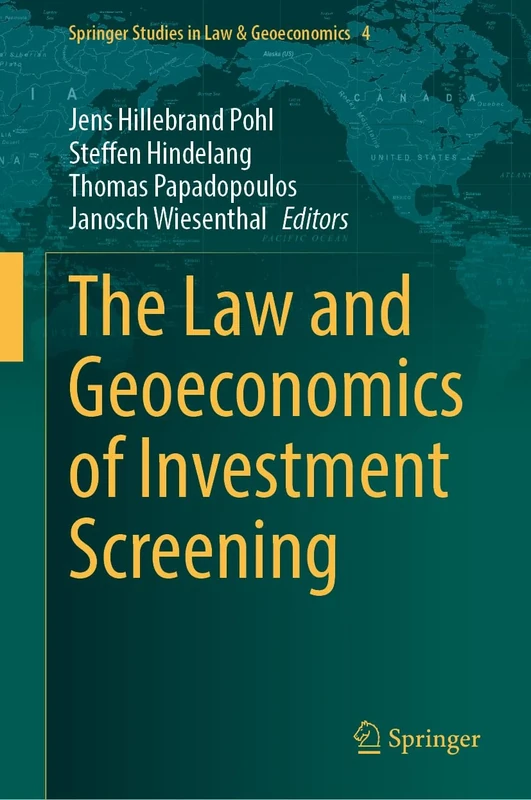 The Law and Geoeconomics of Investment Screening: 4 (Springer Studies in Law & Geoeconomics, 4) - Image 1
