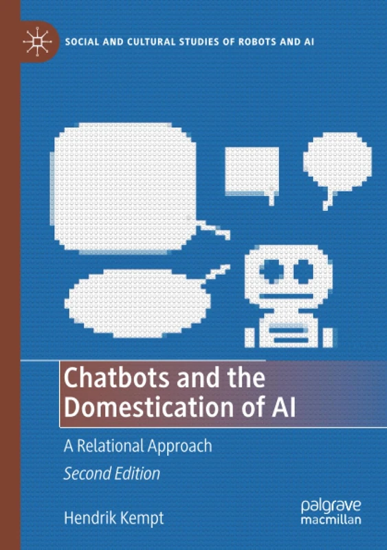 Chatbots and the Domestication of AI: A Relational Approach (Social and Cultural Studies of Robots and AI)
