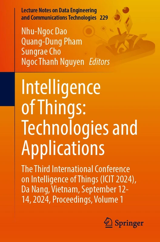Intelligence of Things: Technologies and Applications: The Third International Conference on Intelligence of Things (ICIT 2024), Da Nang, Vietnam, ... and Communications Technologies, 229)