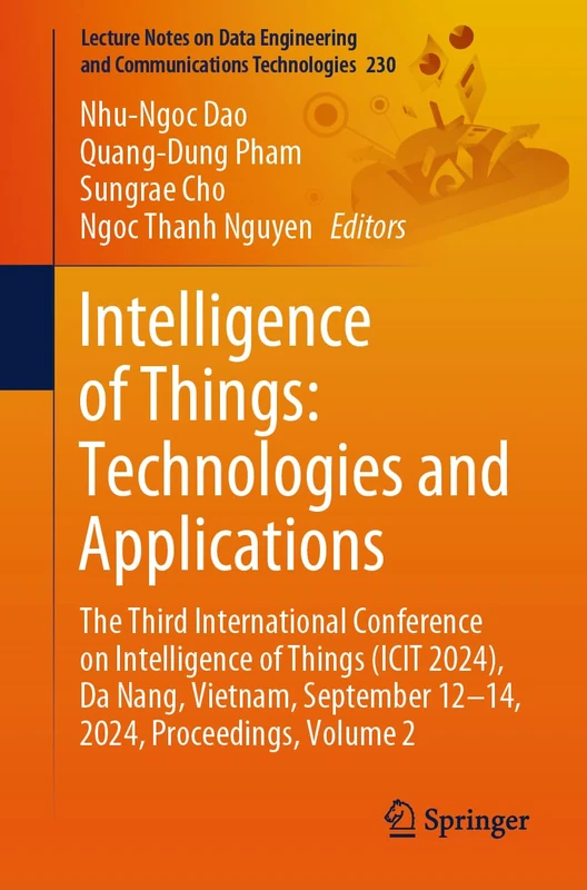 Intelligence of Things: Technologies and Applications: The Third International Conference on Intelligence of Things (ICIT 2024), Da Nang, Vietnam, ... and Communications Technologies, 230)