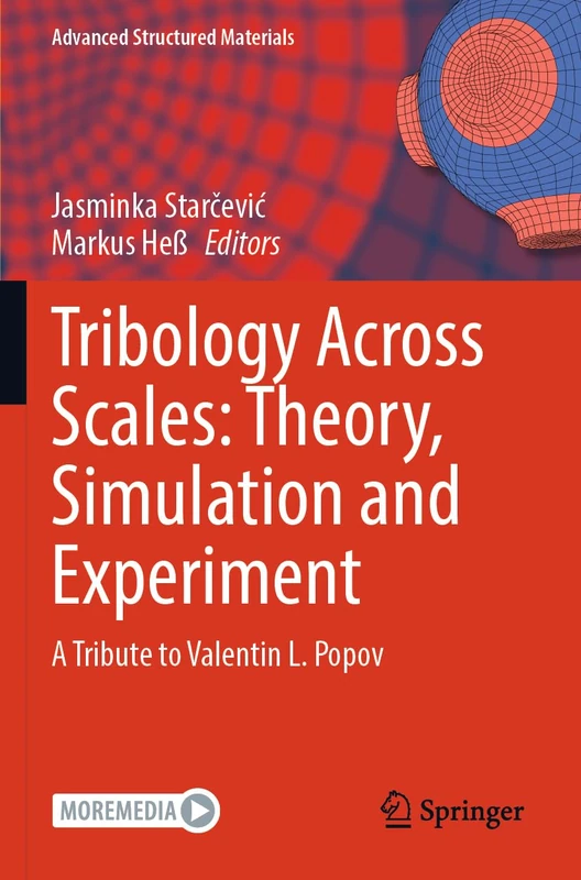 Tribology Across Scales: Theory, Simulation and Experiment: A Tribute to Valentin L. Popov (Advanced Structured Materials, 211)