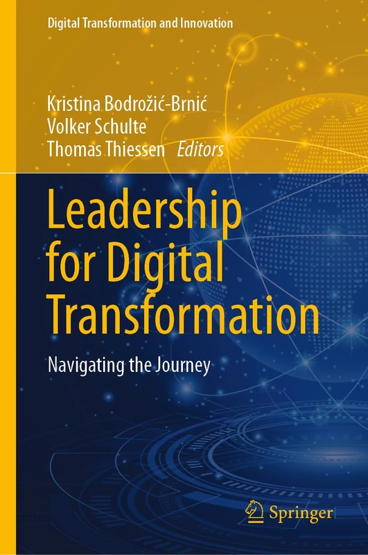Leadership for Digital Transformation: Navigating the Journey (Digital Transformation and Innovation)