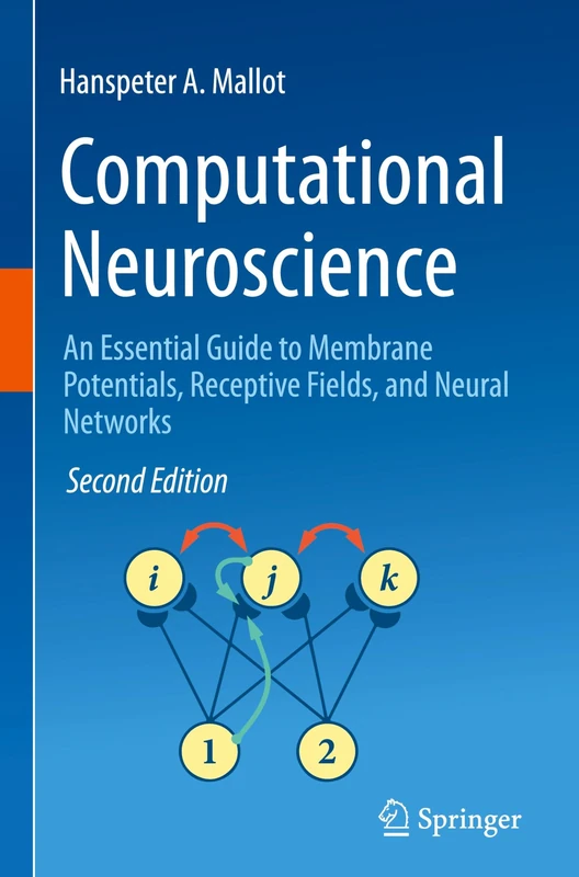 Computational Neuroscience: An Essential Guide to Membrane Potentials, Receptive Fields, and Neural Networks - Image 1