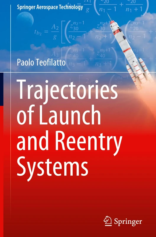 Trajectories of Launch and Reentry Systems (Springer Aerospace Technology)