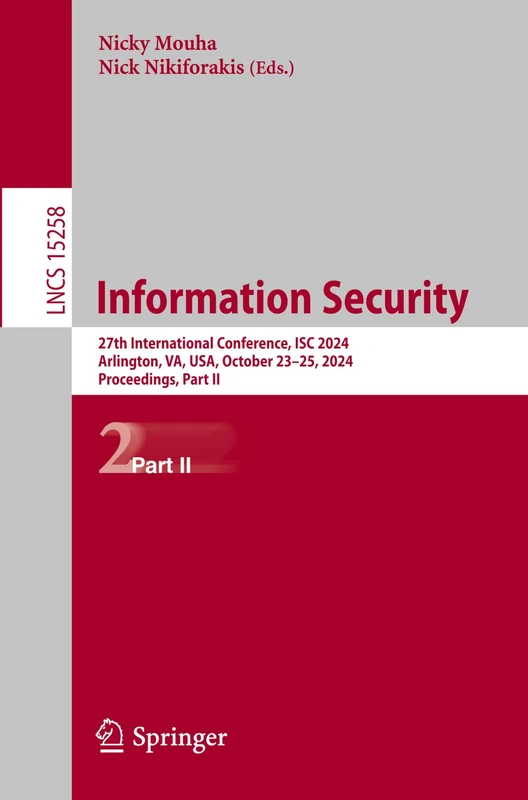 Information Security: 27th International Conference, ISC 2024, Arlington, VA, USA, October 23–25, 2024, Proceedings, Part II: 15258 (Lecture Notes in Computer Science, 15258)