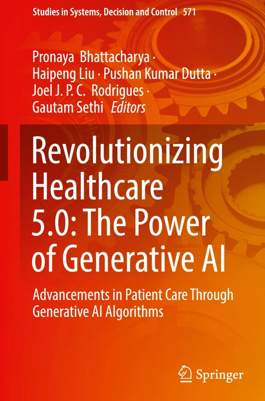 Revolutionizing Healthcare 5.0: The Power of Generative AI: Advancements in Patient Care Through Generative AI Algorithms: 571 (Studies in Systems, Decision and Control, 571)