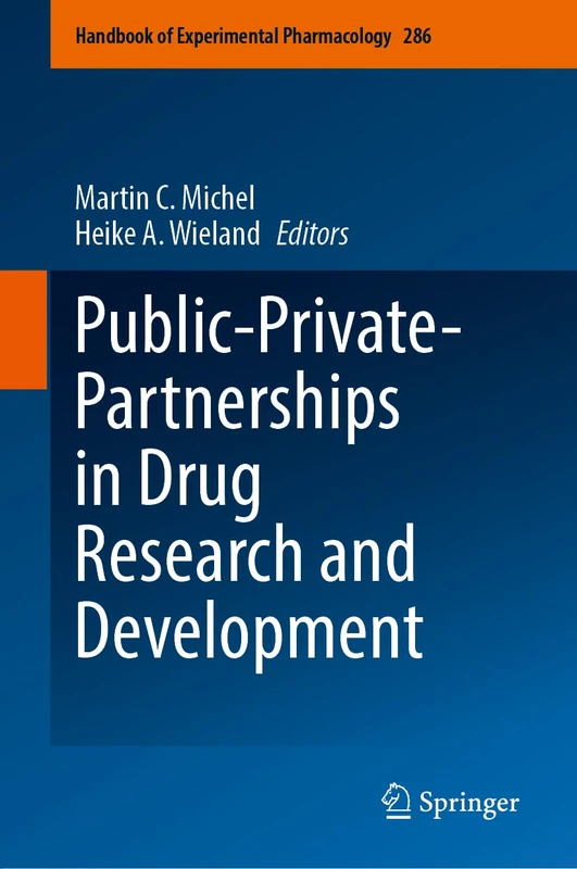 Public-Private-Partnerships in Drug Research and Development: 286 (Handbook of Experimental Pharmacology, 286)