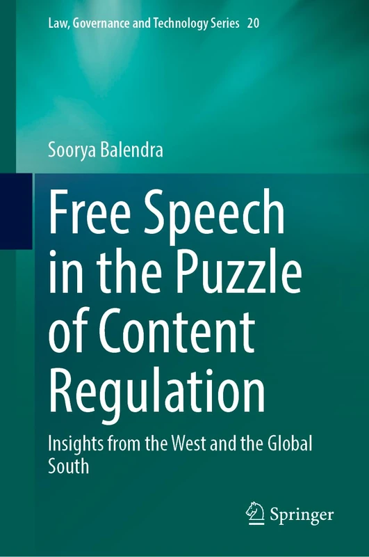 Free Speech in the Puzzle of Content Regulation: Insights from the West and the Global South: 70 (Law, Governance and Technology Series, 70)