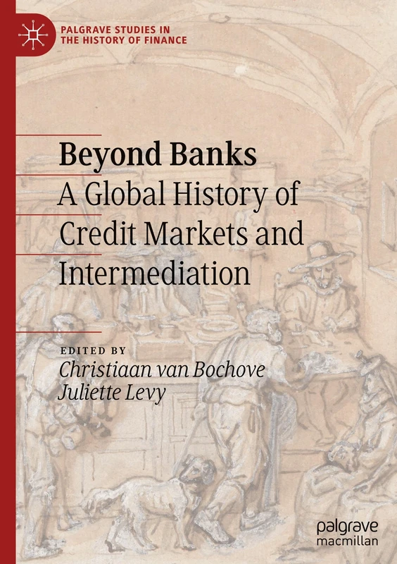 Beyond Banks: A Global History of Credit Markets - Macmillan