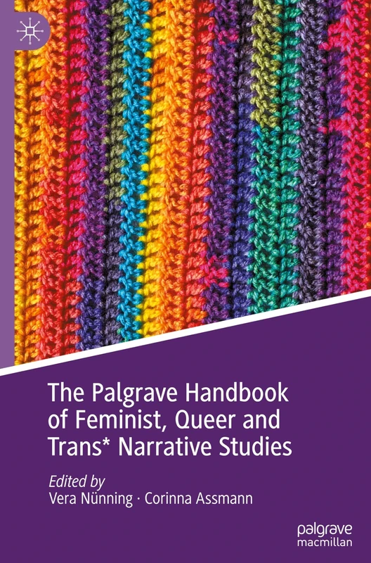 The Palgrave Handbook of Feminist, Queer and Trans* Narrative Studies