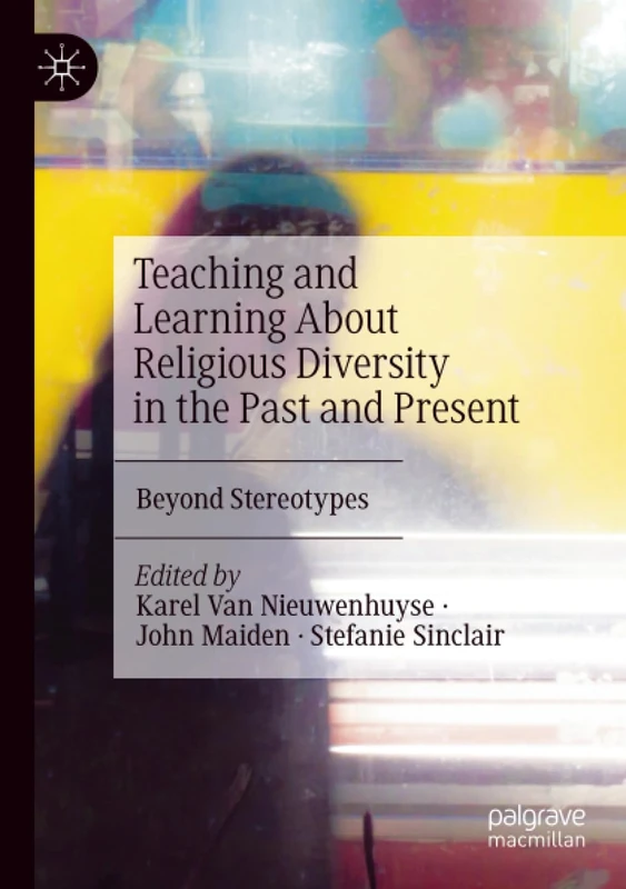 Teaching and Learning About Religious Diversity in the Past and Present: Beyond Stereotypes