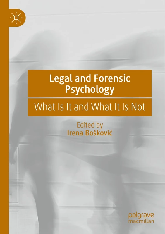 Legal and Forensic Psychology: What Is It and What It Is Not