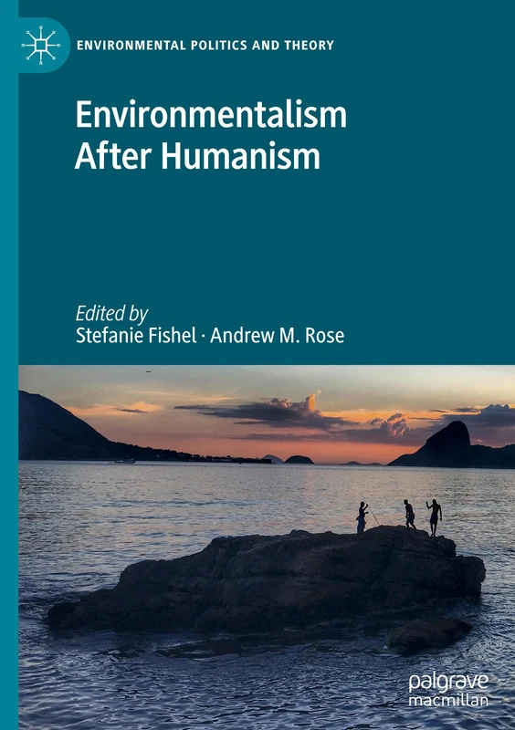 Environmentalism After Humanism (Environmental Politics and Theory)