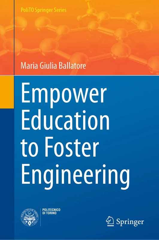 Empower Education to Foster Engineering (PoliTO Springer Series)