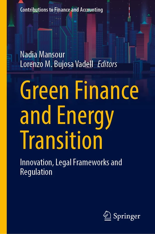 Green Finance and Energy Transition: Innovation, Legal Frameworks and Regulation (Contributions to Finance and Accounting)