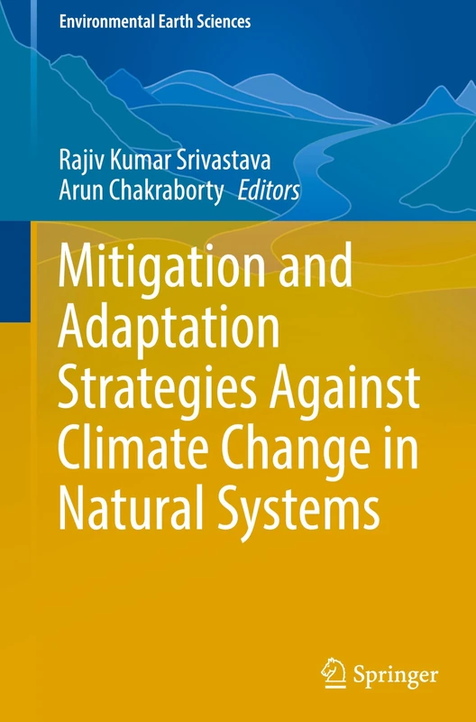 Mitigation and Adaptation Strategies Against Climate Change in Natural Systems (Environmental Earth Sciences)