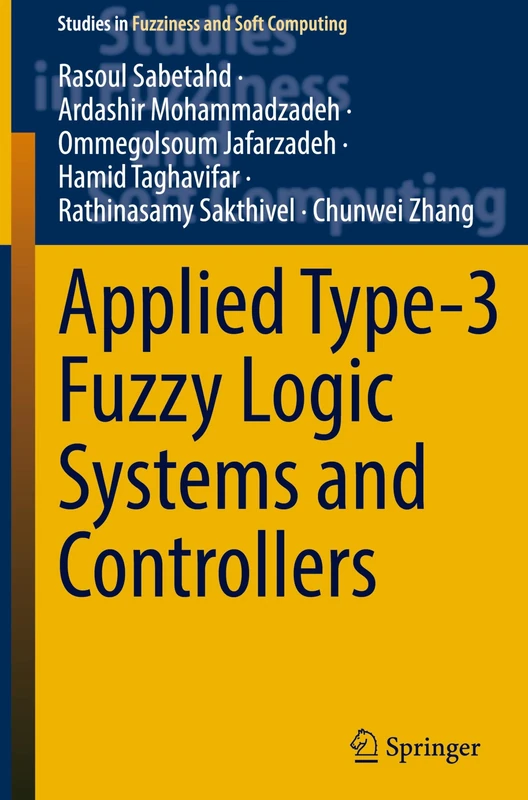 Applied Type-3 Fuzzy Logic Systems and Controllers: 417 (Studies in Fuzziness and Soft Computing, 417)