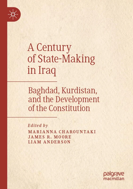 A Century of State-Making in Iraq: Baghdad, Kurdistan, and the Development of the Constitution - Image 1